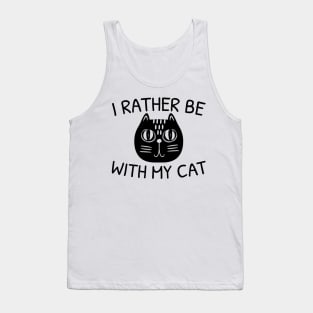 I Rather Be With My Cat Tank Top